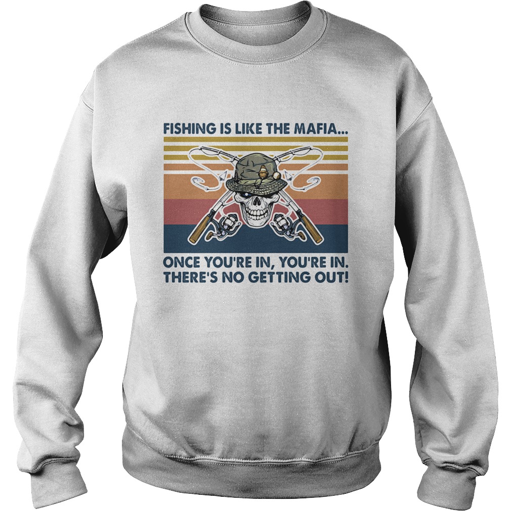 Skull fishing is like the mafia once youre in theres no getting out vintage retro Sweatshirt