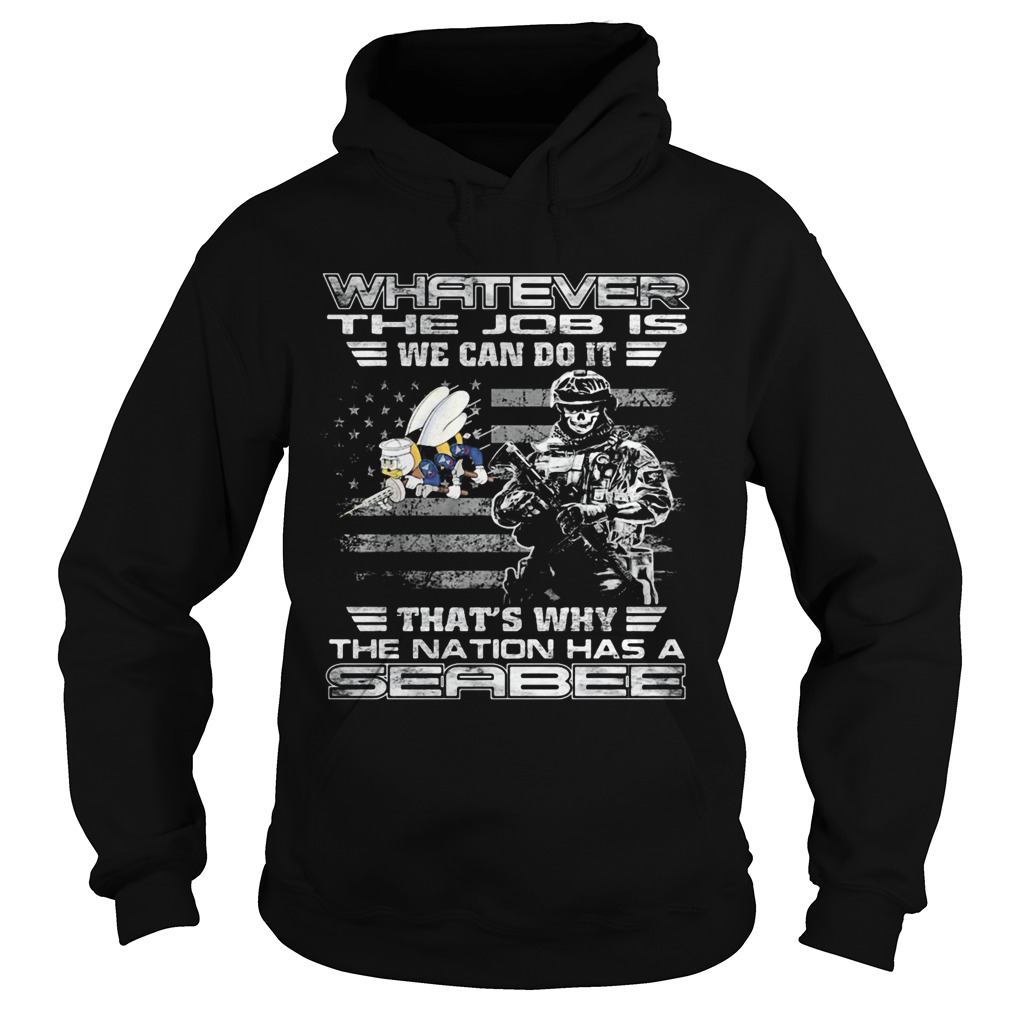 Skull veteran whatever the job is we can do it thats why the nation has a seabee american flag ind Hoodie
