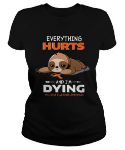 Sloth Everything Hurts And Im Dying Multiple Sclerosis Awareness  Classic Ladies