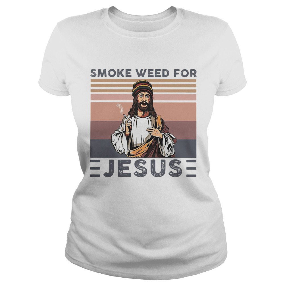 Smoke weed for Jesus vintage Classic Ladies