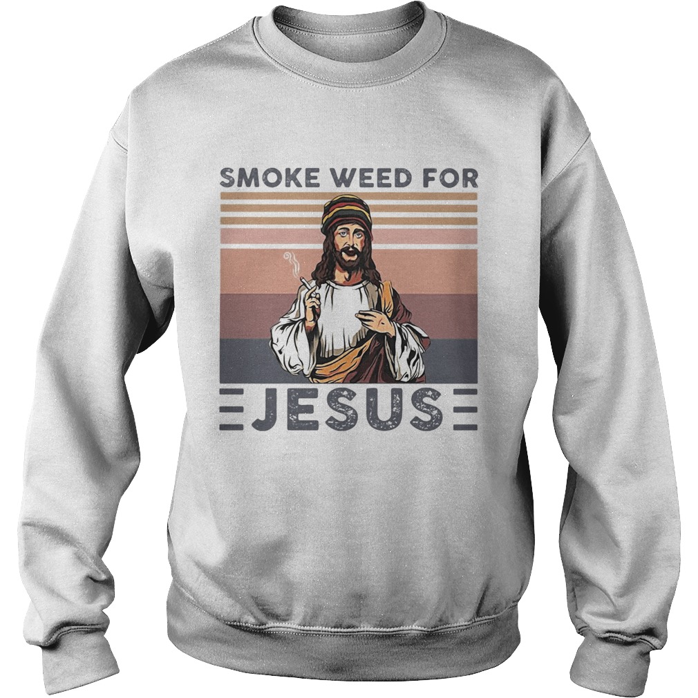Smoke weed for Jesus vintage Sweatshirt
