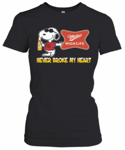 Snoopy Miller High Life Beer Never Broke My Heart T-Shirt Classic Women's T-shirt