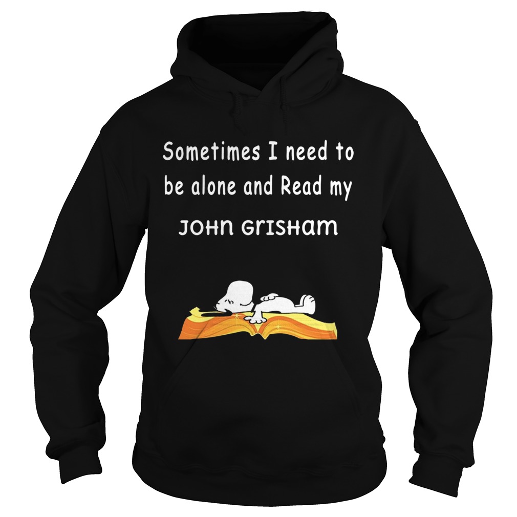 Snoopy Sometimes I Need To Be Alone And Read My John Grisham Hoodie