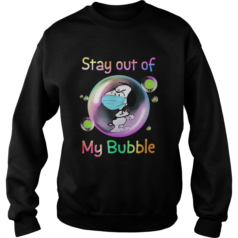 Snoopy mask stay out of my bubble covid19  Sweatshirt