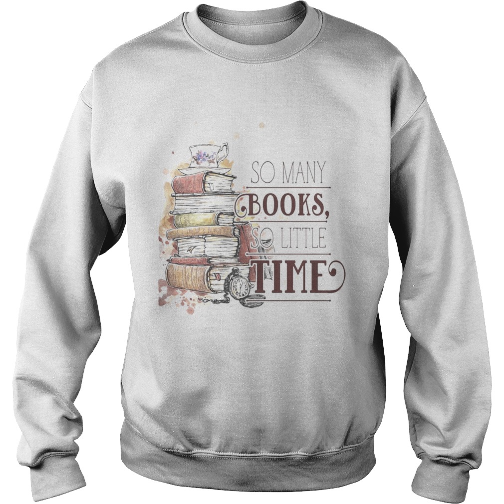 So many books so little time Sweatshirt