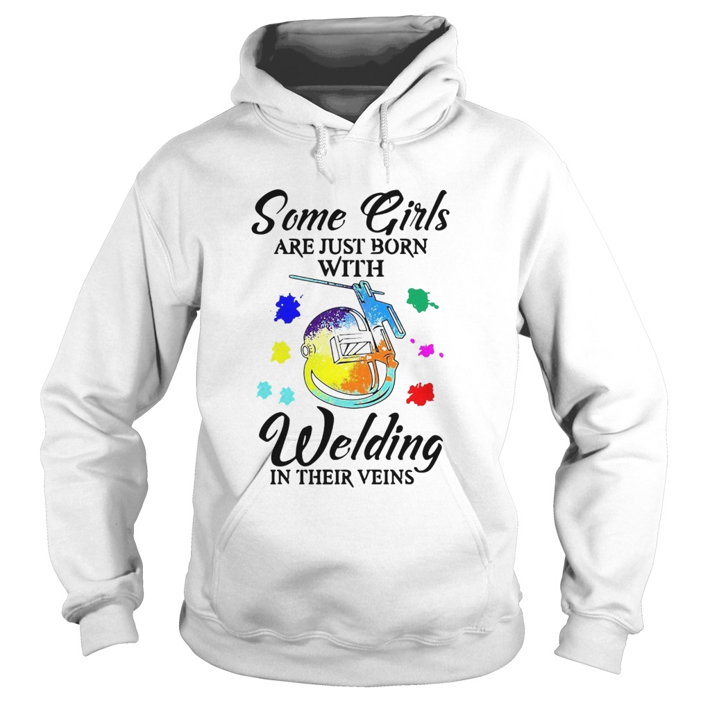 Some Girls Are Just Born With Welding In Their Veins Hoodie