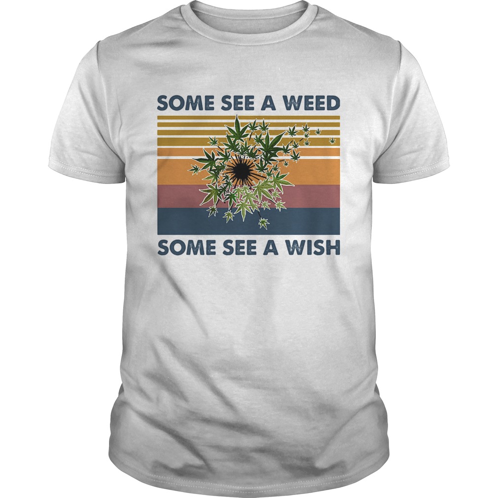 Some see a weed some see a wish vintage retro shirt