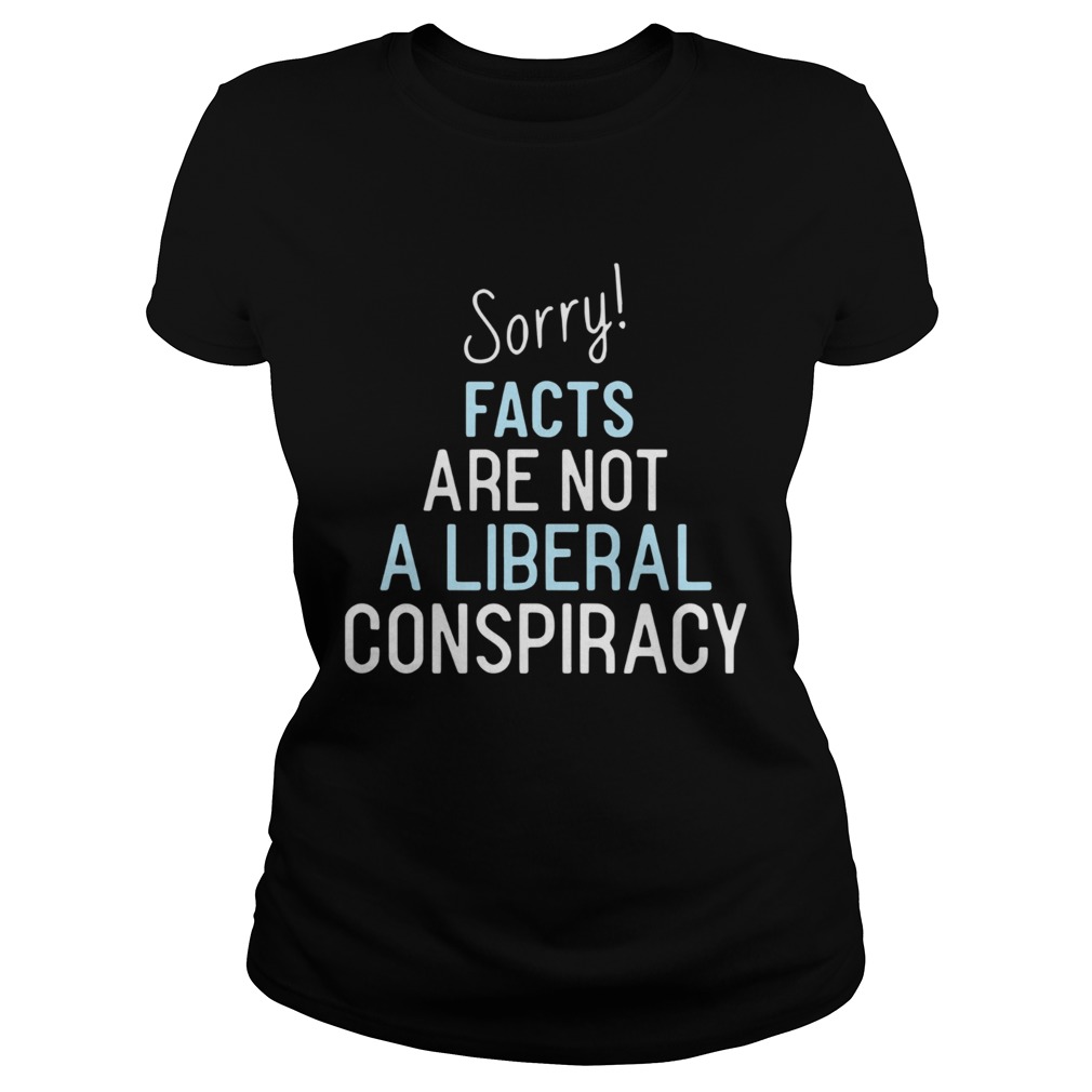 Sorry Facts Are Not A Liberal Conspiracy  Classic Ladies