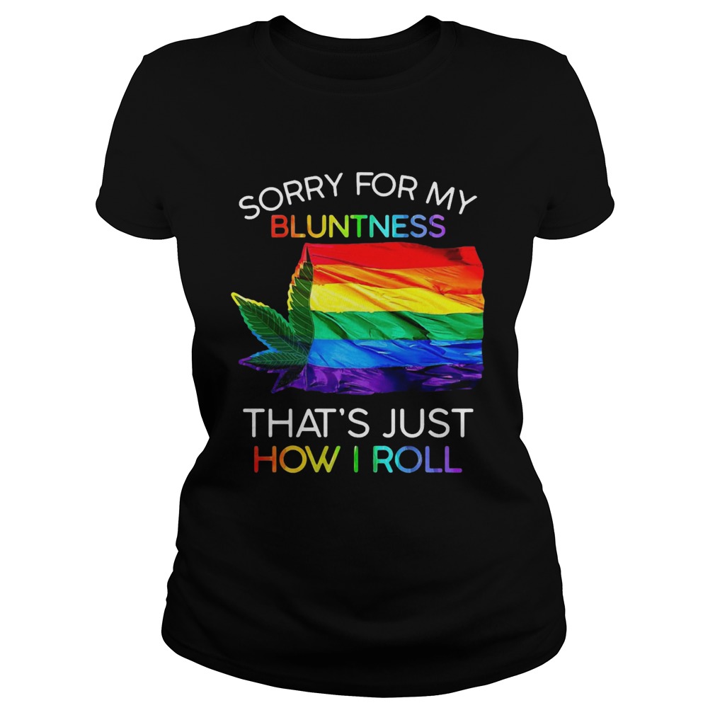 Sorry For My Bluntness Thats Just How I Roll Weed Tent  Classic Ladies