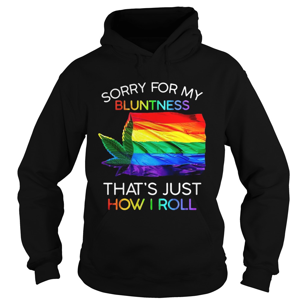 Sorry For My Bluntness Thats Just How I Roll Weed Tent  Hoodie