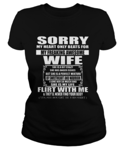 Sorry My Heart Only Beats For My Freaking Awesome Husband Flirt With Me  Classic Ladies