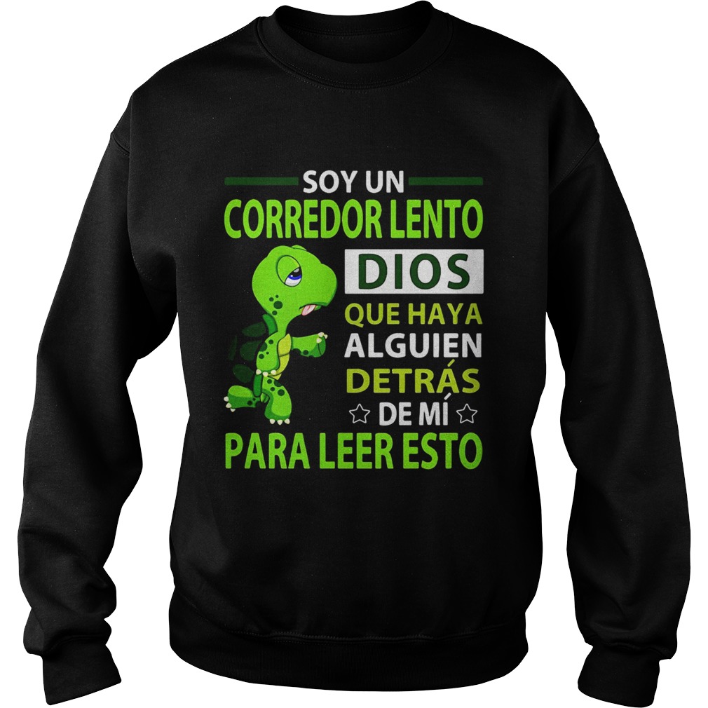 Soy un corredor lento dios que haya alguien detras de mi para leer esto Sweatshirt