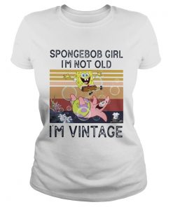 Spongerbob Girl Im Not Old Im Vintage Retro  Classic Ladies
