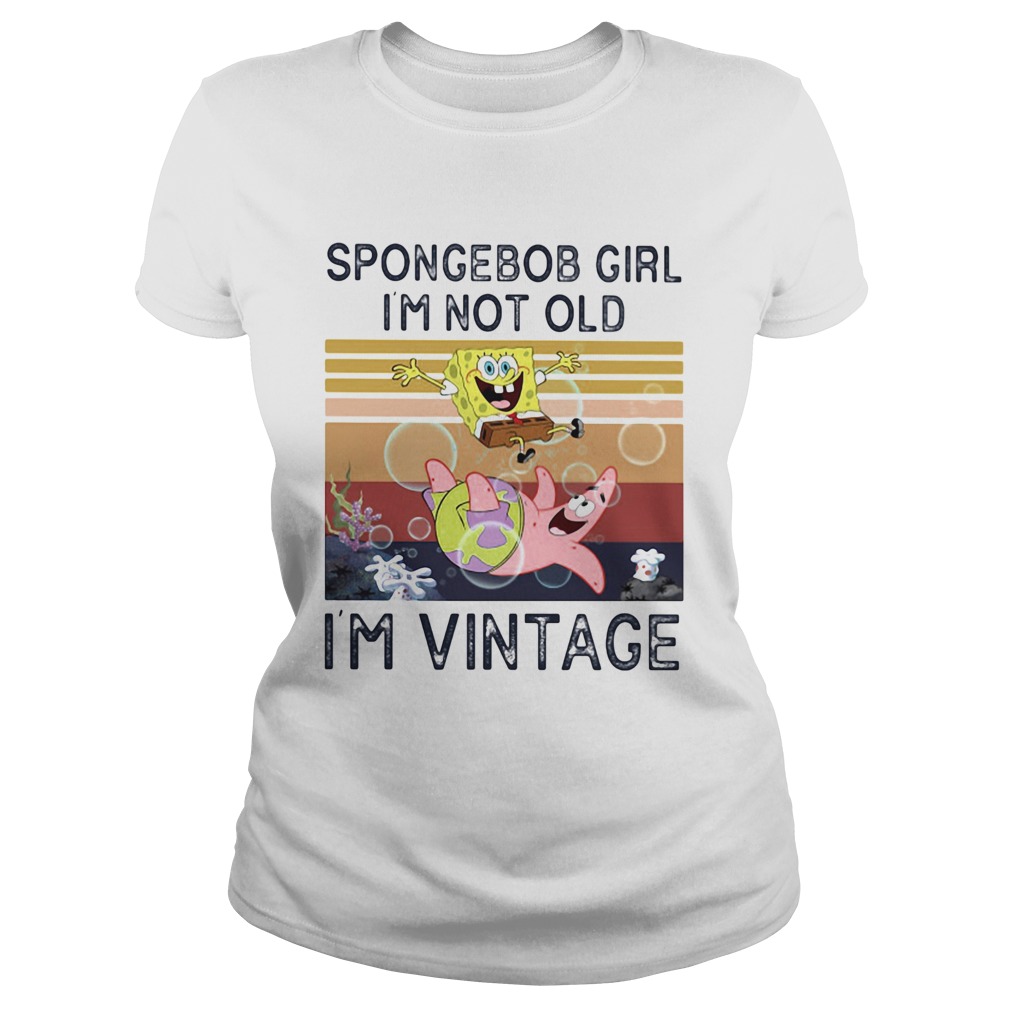 Spongerbob Girl Im Not Old Im Vintage Retro Classic Ladies