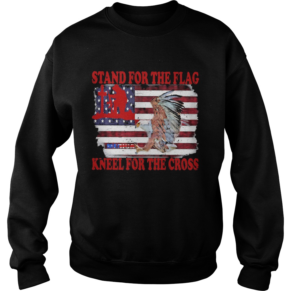 Stand for the flag kneel for the cross American flag veteran Independence day  Sweatshirt