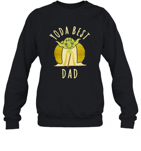 Star Wars Yoda Best Dad Happy Father'S Day Vintage Retro T-Shirt Unisex Sweatshirt