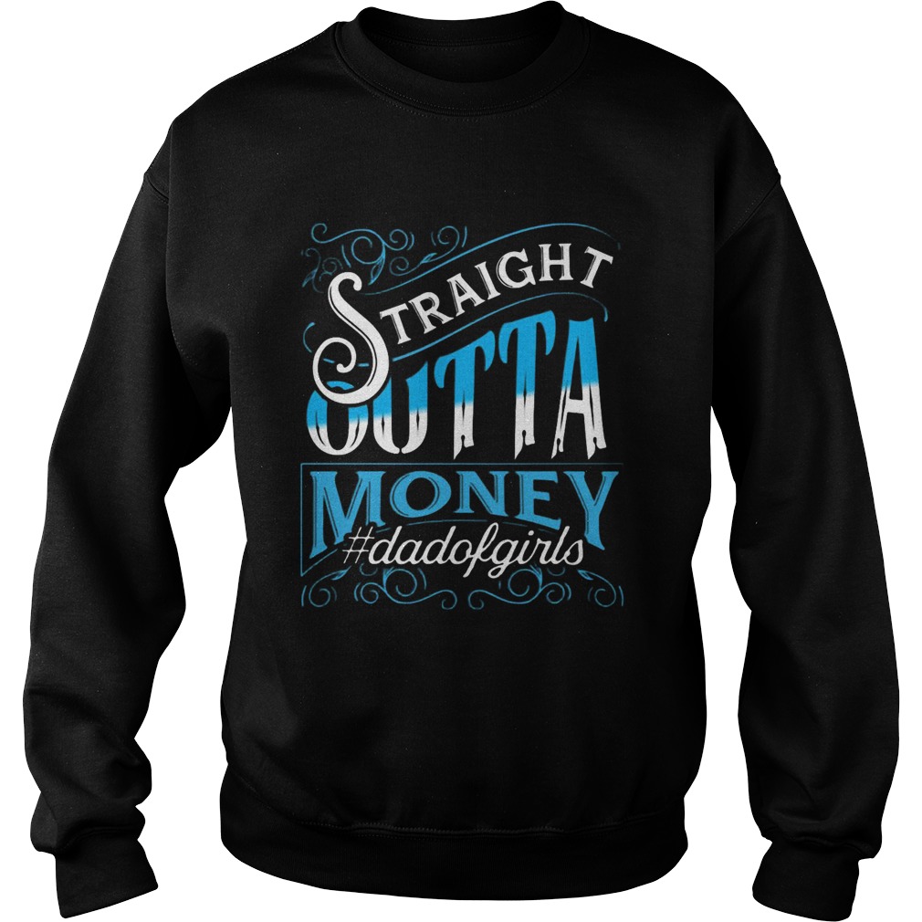 Straight Outta Money Dadofgirls Sweatshirt