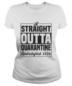 Straight outta quarantine hairstylist 2020  Classic Ladies