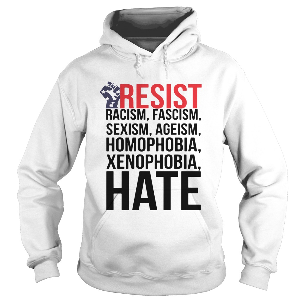 Strong Hand Resist Racism Fascism Sexism Homophobia Xenophobia Hate Hoodie
