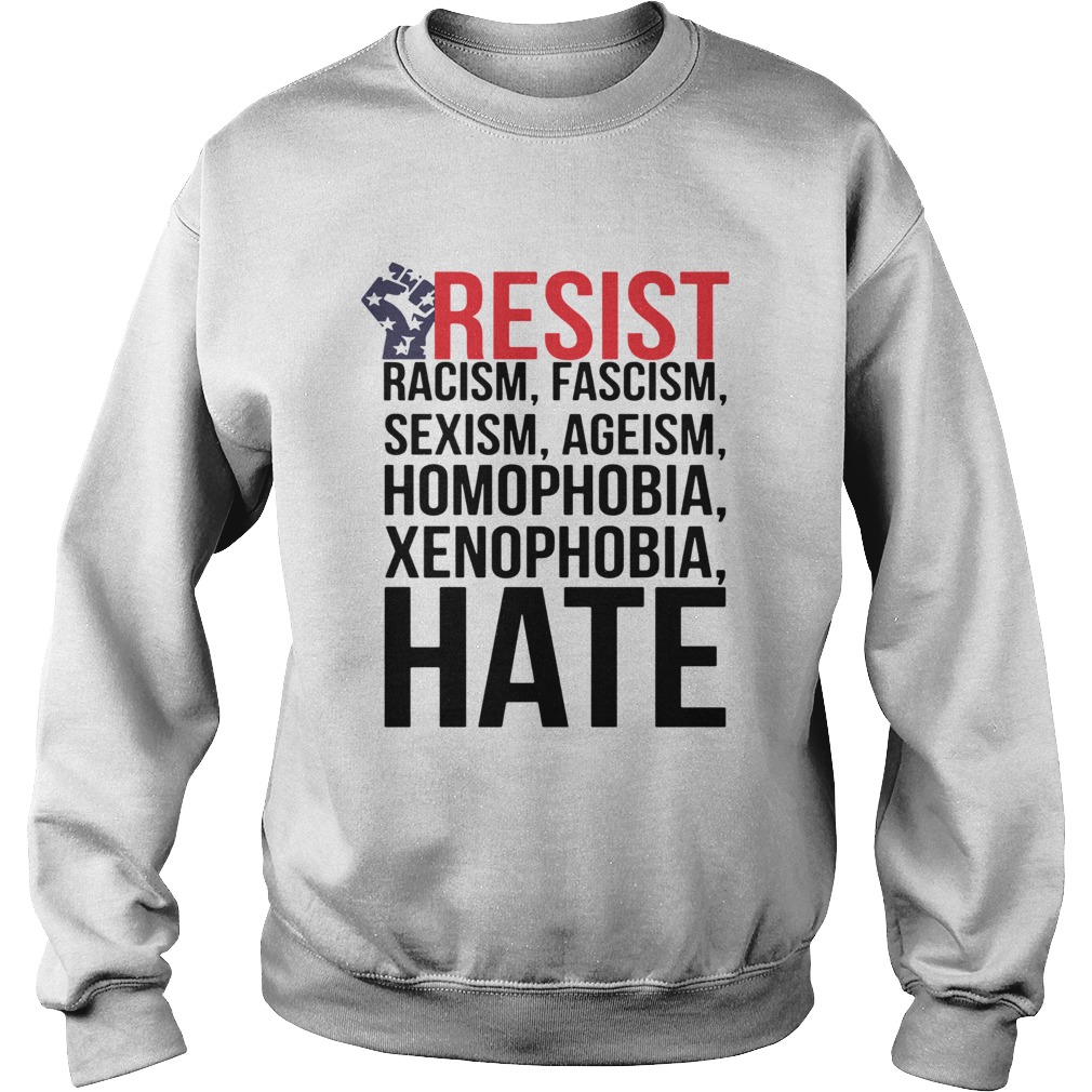 Strong Hand Resist Racism Fascism Sexism Homophobia Xenophobia Hate Sweatshirt