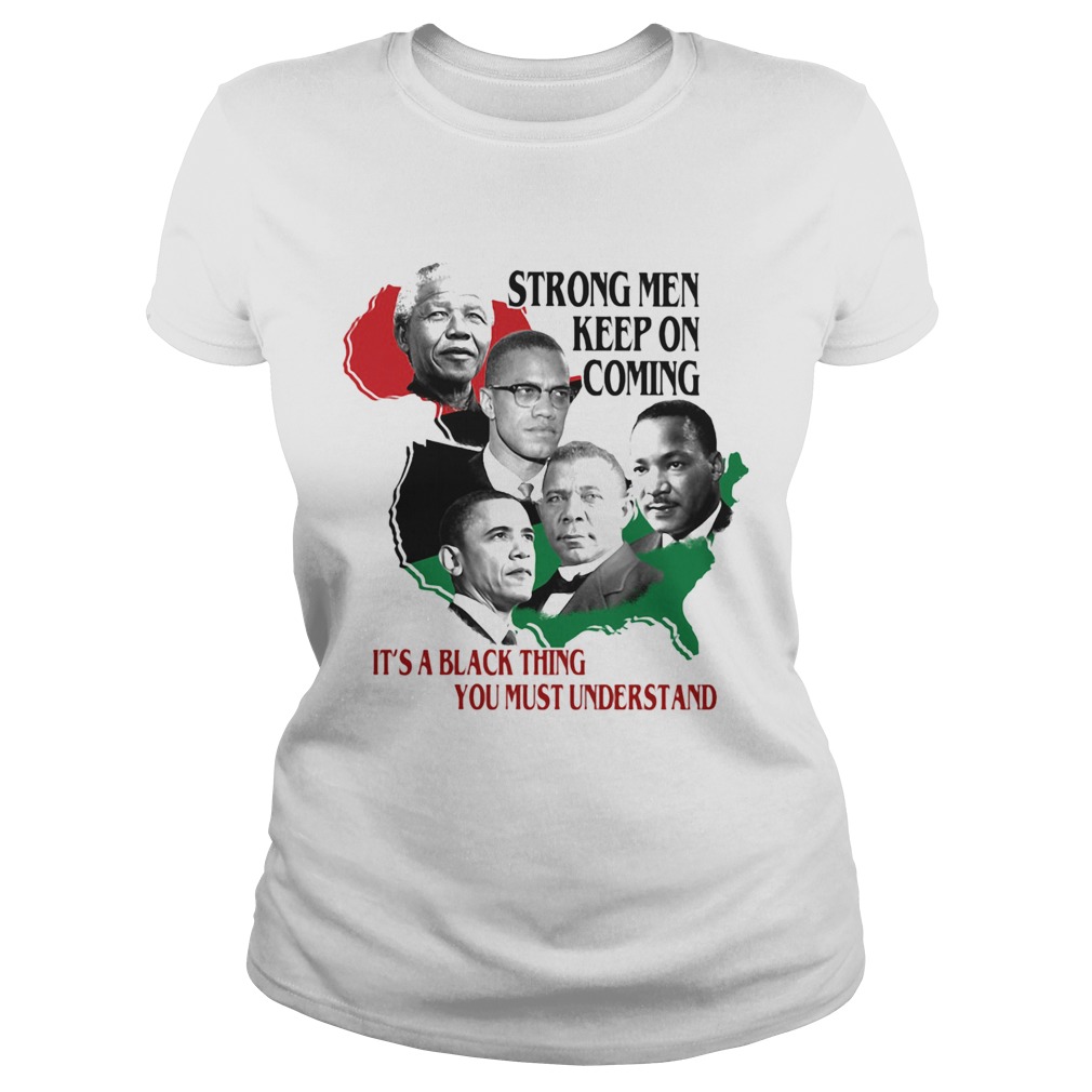 Strong Men Keep On Coming Ita Black Thinag You Must Understand Pan President African Flag Classic Ladies