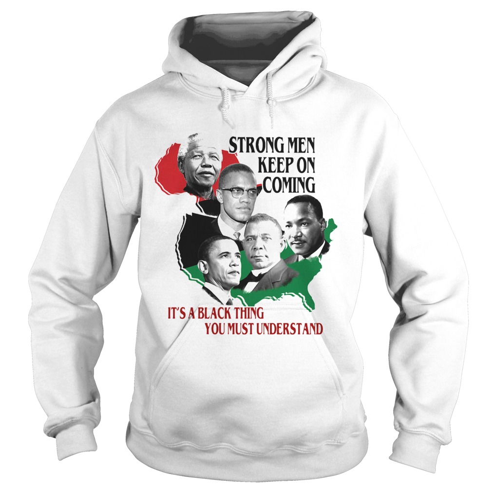 Strong Men Keep On Coming Ita Black Thinag You Must Understand Pan President African Flag Hoodie