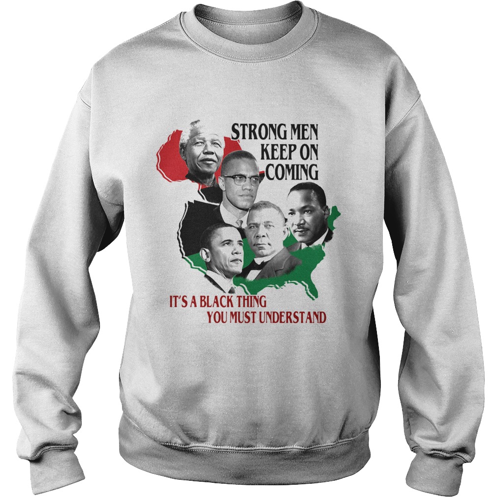 Strong Men Keep On Coming Ita Black Thinag You Must Understand Pan President African Flag Sweatshirt