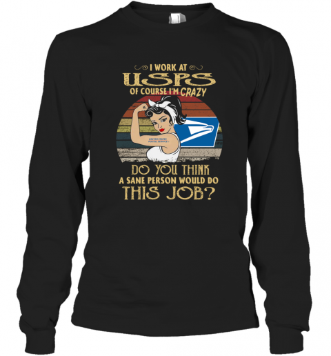 Strong Woman I Work At USPS Do You Think A Sane Person Would Do This Job Vintage T-Shirt Long Sleeved T-shirt 
