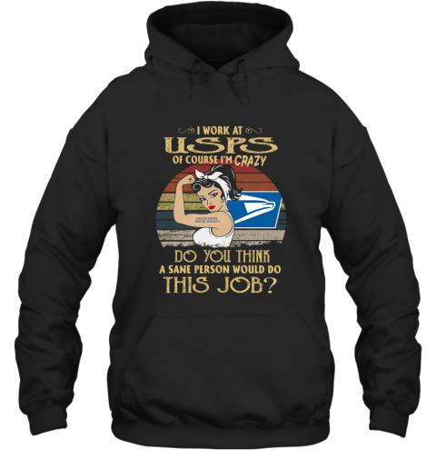 Strong Woman I Work At USPS Do You Think A Sane Person Would Do This Job Vintage T-Shirt Unisex Hoodie