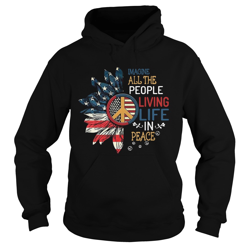 Sunflower America Imagine All The People Living Life In Peace  Hoodie