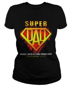 Super Dad Because I Can Do All Things Through Christ Philippians Jesus  Classic Ladies