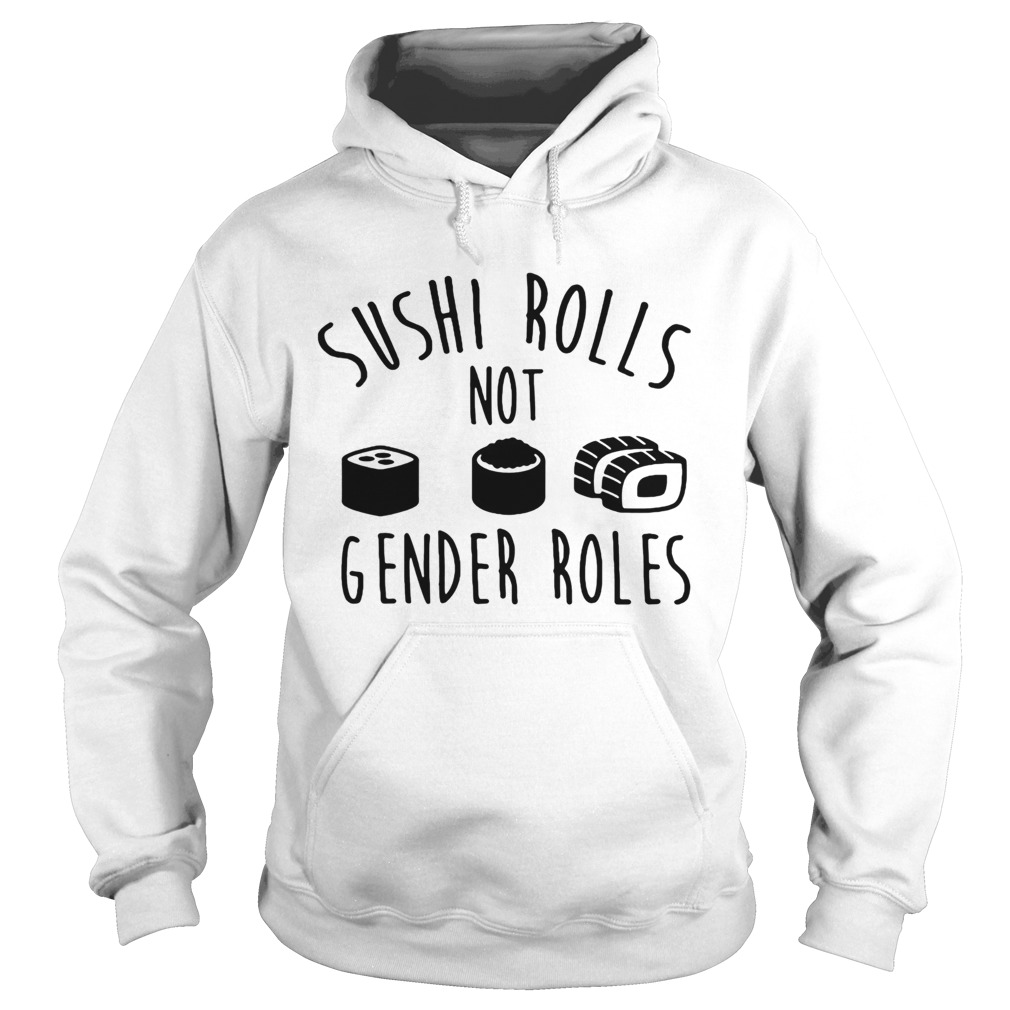 Sushi rolls not gender roles Hoodie