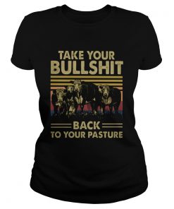 Take your bullshit back to your pasture cow vintage  Classic Ladies