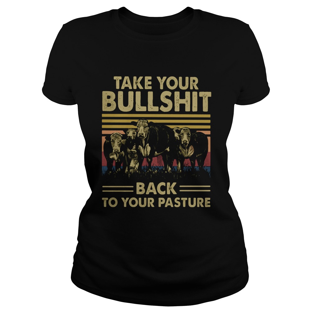Take your bullshit back to your pasture cow vintage  Classic Ladies