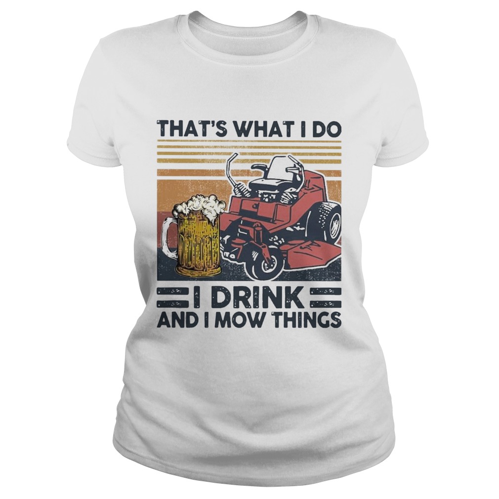 Thats What I Do I Drink And I Mow Things  Classic Ladies