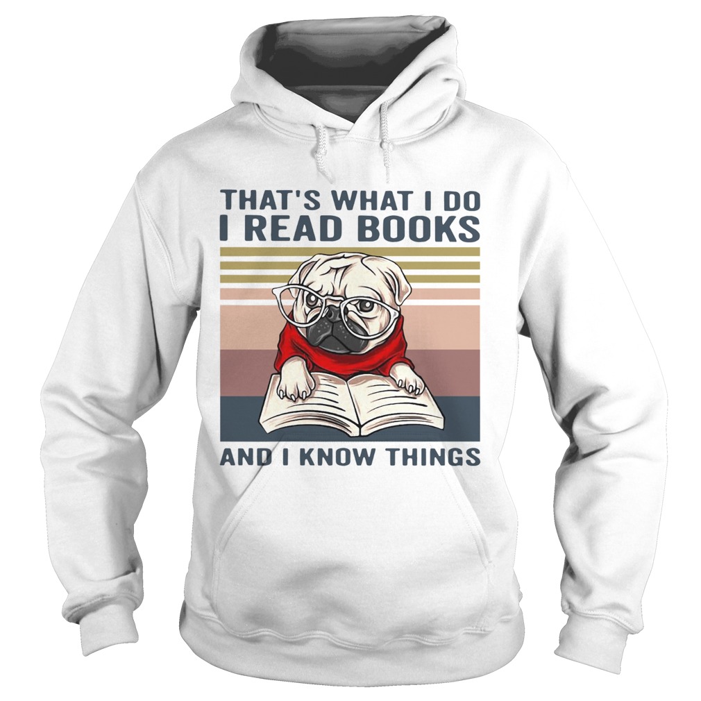 Thats What I Do I Read Books And I Know Things Pug Vintage  Hoodie