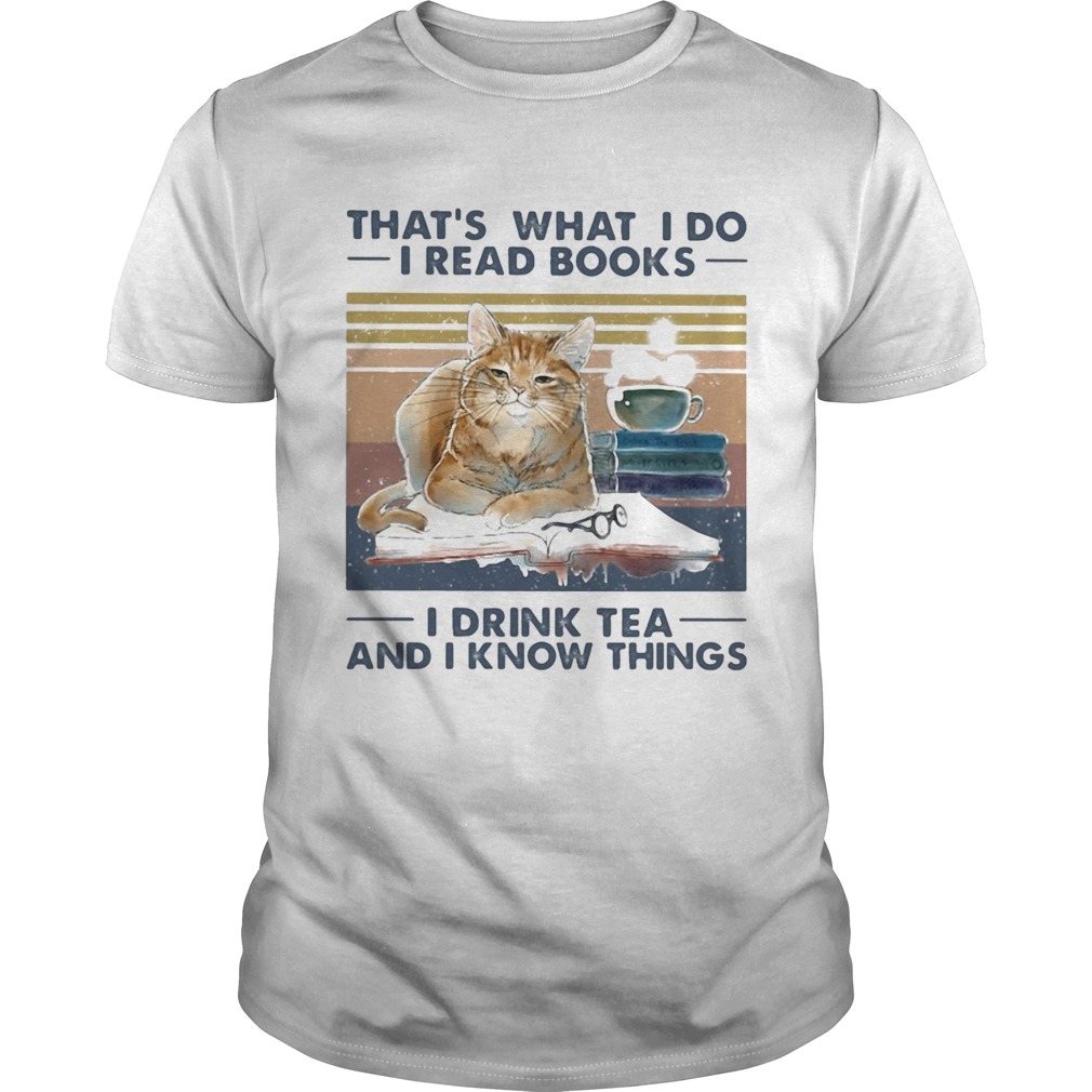 Thats what I do I read books I drink tea and I know things Cat vintage shirt