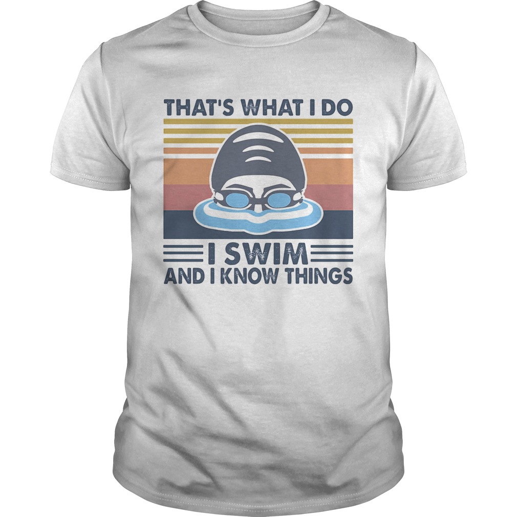 Thats what I do I swim and I know things vintage retro shirt