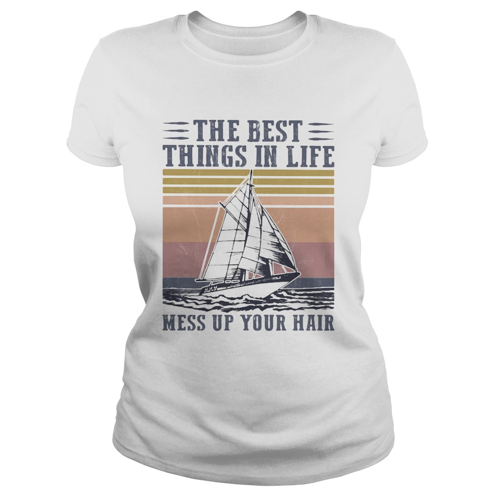 The Best Things In Life Mess Up Your Hair Sailboat Vintage Retro Classic Ladies