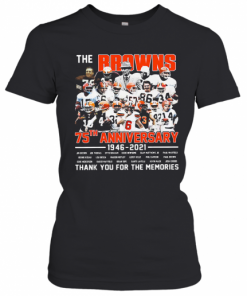 The Cleveland Browns Football Team 75Th Anniversary 1946 2021 Thank You For The Memories Signatures T-Shirt Classic Women's T-shirt