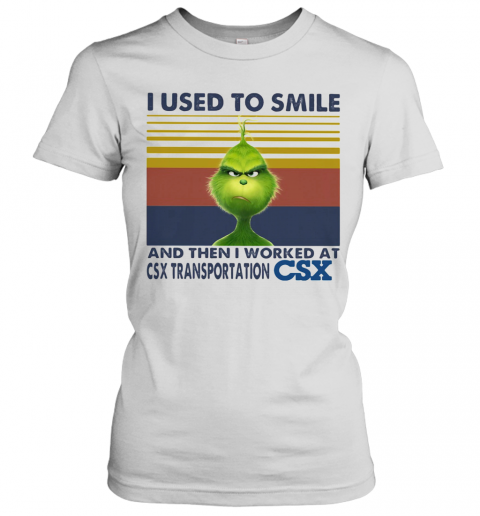The Grinch I Used To Smile And Then I Worked At Csx Transportation Csx Vintage Retro T-Shirt Classic Women's T-shirt