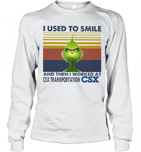 The Grinch I Used To Smile And Then I Worked At Csx Transportation Csx Vintage Retro T-Shirt Long Sleeved T-shirt 