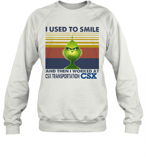 The Grinch I Used To Smile And Then I Worked At Csx Transportation Csx Vintage Retro T-Shirt Unisex Sweatshirt