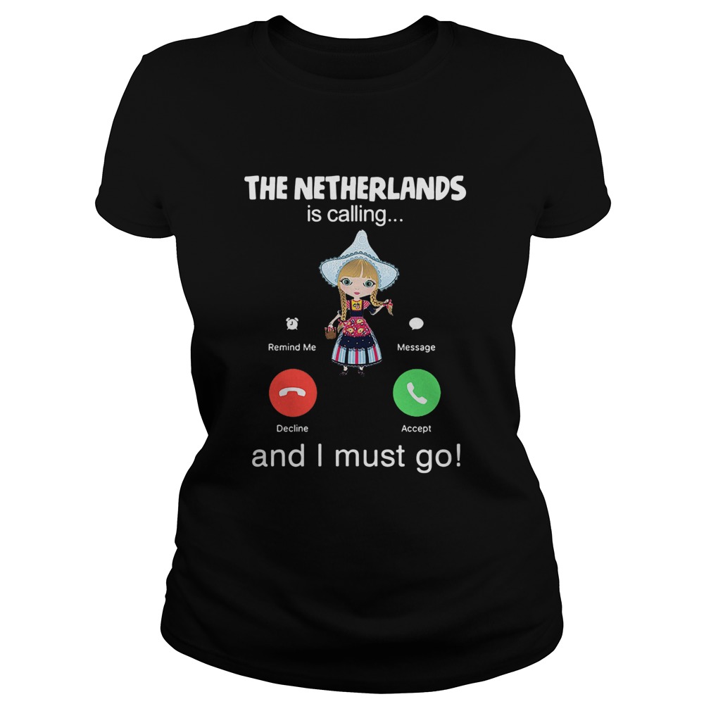 The Netherlands Is Calling And I Must Go Classic Ladies