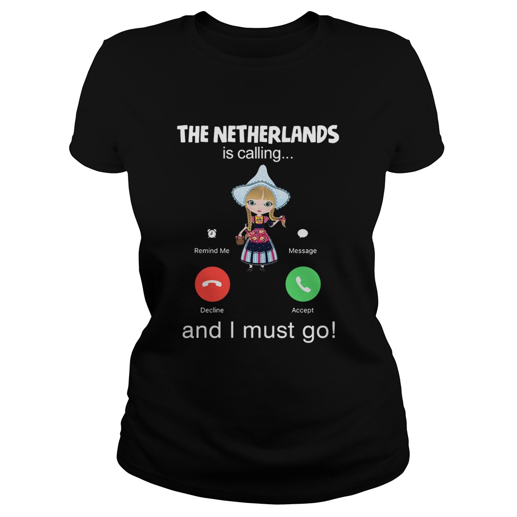 The Netherlands Is Calling And I Must Go Classic Ladies