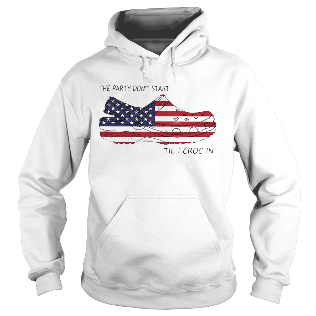 The Party Dont Start Til I Croc In American Flag Hoodie