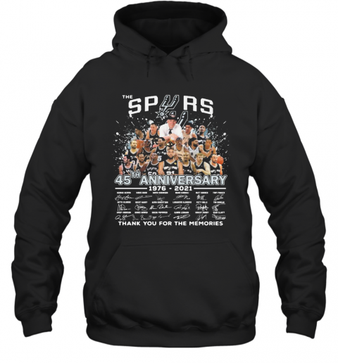 The San Antonio Spurs Basketball Team 45Th Anniversary 1976 2021 Thank You For The Memories Signatures T-Shirt Unisex Hoodie