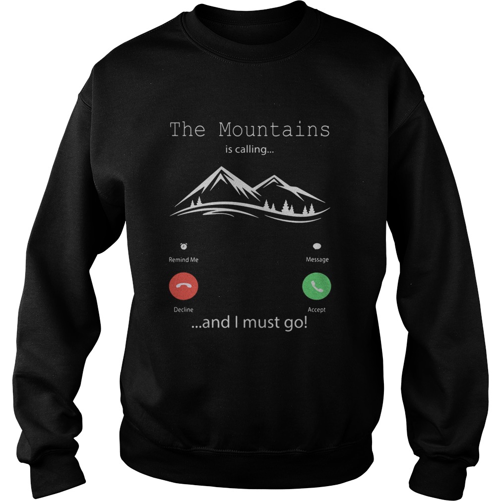 The mountains is calling and I must go Sweatshirt