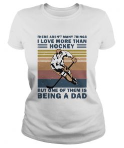 There arent many things i love more than hockey but one of them is being a dad happy fathers day v Classic Ladies