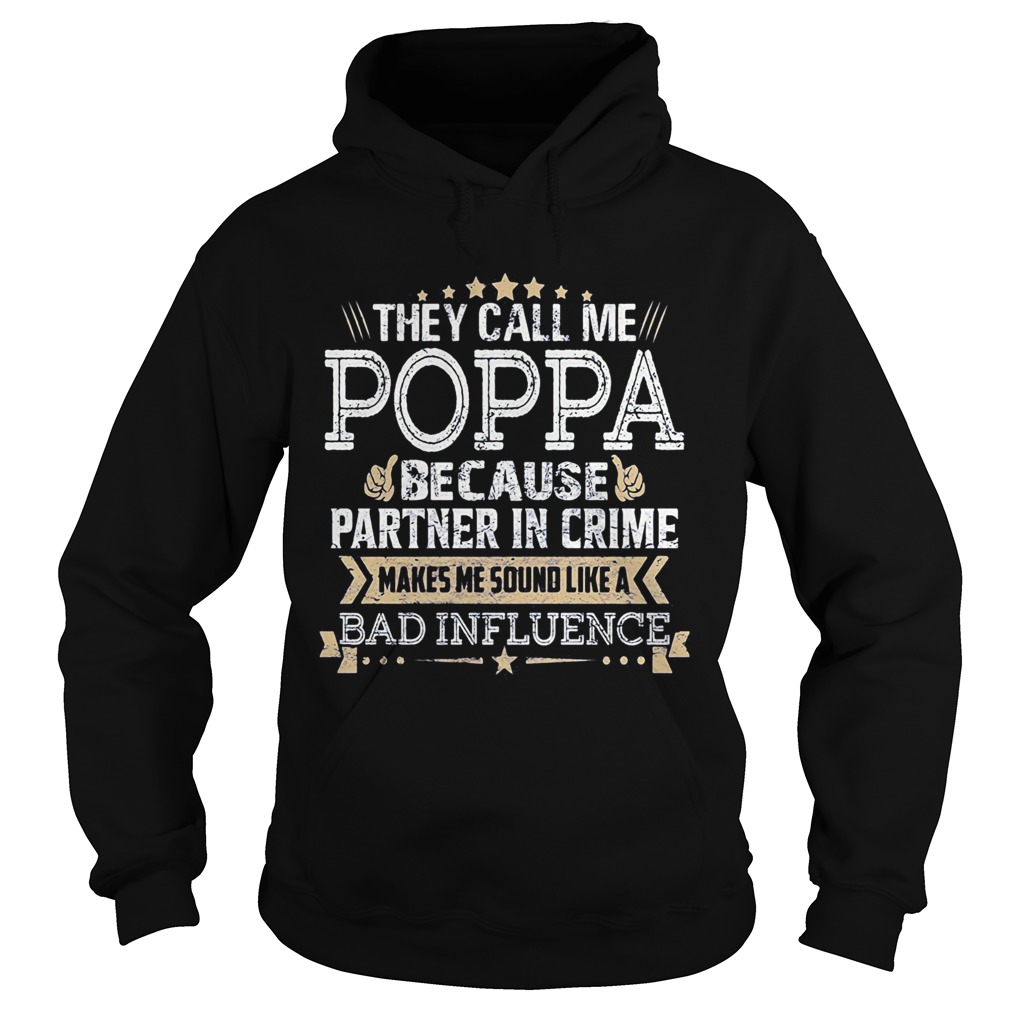 They call me Poppa because partner in crime makes me sound like a bad influence stars  Hoodie